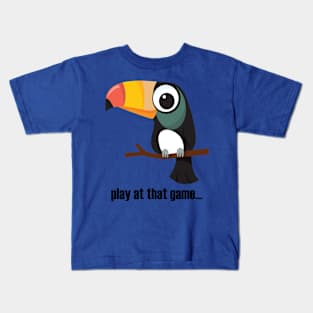 Toucan... play at that game - dark text Kids T-Shirt